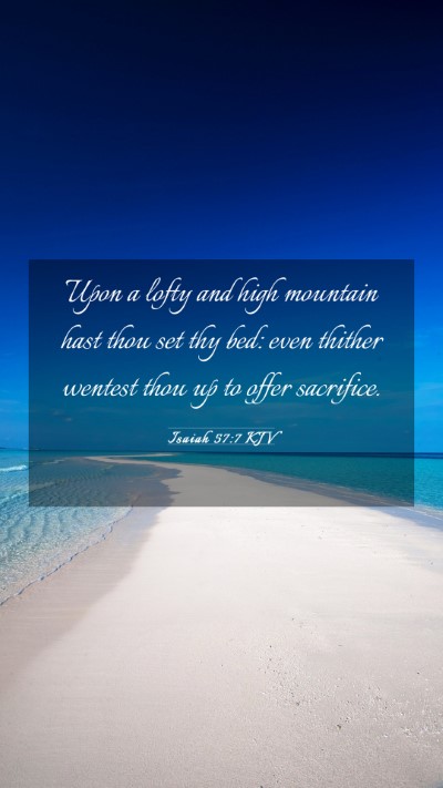 Picture 03 - Isaiah 57:7 KJV Mobile Phone Wallpaper - Upon a lofty and high mountain hast thou set thy - Mobile Bible Verse Wallpaper