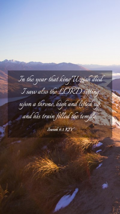 Picture 03 - Isaiah 6:1 KJV Mobile Phone Wallpaper - In the year that king Uzziah died I saw also the - Mobile Bible Verse Wallpaper