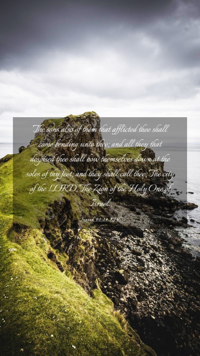 Picture 03 - Isaiah 60:14 KJV Mobile Phone Wallpaper - The sons also of them that afflicted thee shall - Mobile Bible Verse Wallpaper