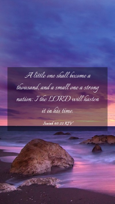 Picture 03 - Isaiah 60:22 KJV Mobile Phone Wallpaper - A little one shall become a thousand, and a small - Mobile Bible Verse Wallpaper