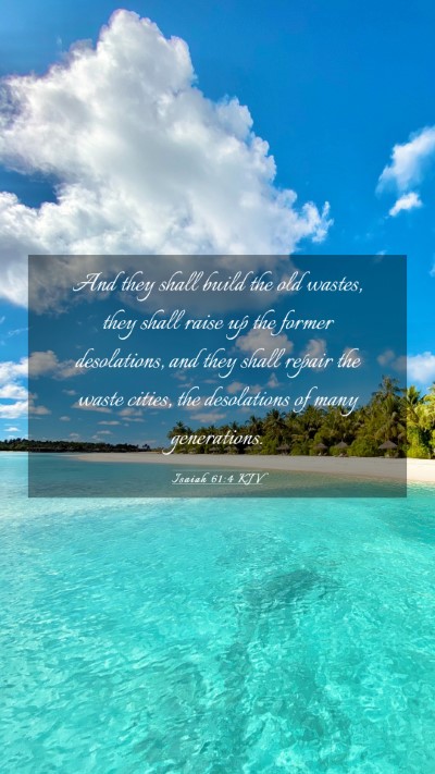 Picture 03 - Isaiah 61:4 KJV Mobile Phone Wallpaper - And they shall build the old wastes, they shall - Mobile Bible Verse Wallpaper