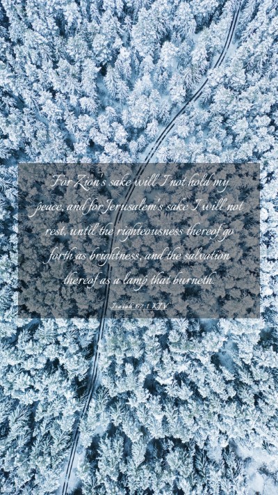Picture 03 - Isaiah 62:1 KJV Mobile Phone Wallpaper - For Zion's sake will I not hold my peace, and for - Mobile Bible Verse Wallpaper