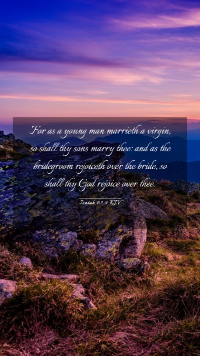 Picture 03 - Isaiah 62:5 KJV Mobile Phone Wallpaper - For as a young man marrieth a virgin, so shall - Mobile Bible Verse Wallpaper