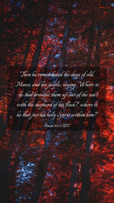 Picture 03 - Isaiah 63:11 KJV Mobile Phone Wallpaper - Then he remembered the days of old, Moses, and - Mobile Bible Verse Wallpaper