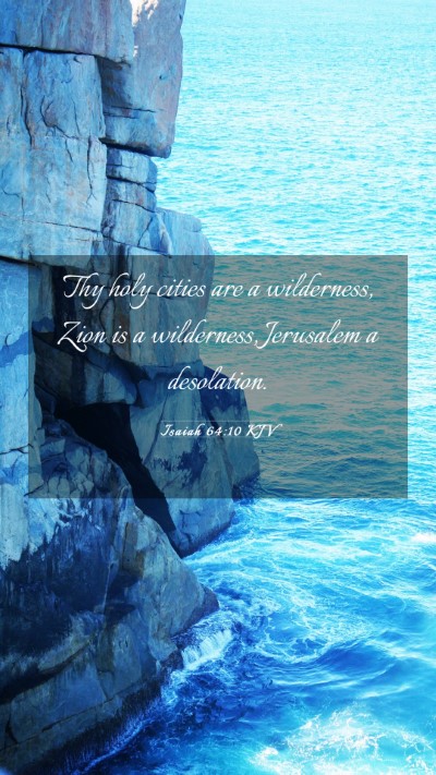 Picture 03 - Isaiah 64:10 KJV Mobile Phone Wallpaper - Thy holy cities are a wilderness, Zion is a - Mobile Bible Verse Wallpaper