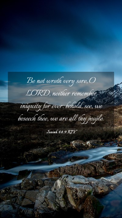 Picture 03 - Isaiah 64:9 KJV Mobile Phone Wallpaper - Be not wroth very sore, O LORD, neither remember - Mobile Bible Verse Wallpaper