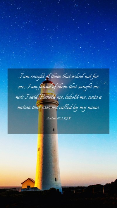 Picture 03 - Isaiah 65:1 KJV Mobile Phone Wallpaper - I am sought of them that asked not for me; I am - Mobile Bible Verse Wallpaper