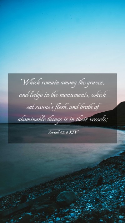 Picture 03 - Isaiah 65:4 KJV Mobile Phone Wallpaper - Which remain among the graves, and lodge in the - Mobile Bible Verse Wallpaper