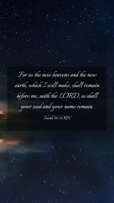 Picture 03 - Isaiah 66:22 KJV Mobile Phone Wallpaper - For as the new heavens and the new earth, which I - Mobile Bible Verse Wallpaper