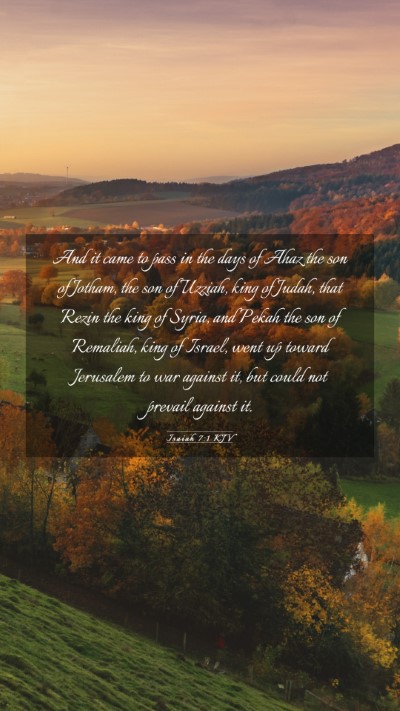 Picture 03 - Isaiah 7:1 KJV Mobile Phone Wallpaper - And it came to pass in the days of Ahaz the son - Mobile Bible Verse Wallpaper