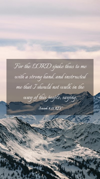 Picture 03 - Isaiah 8:11 KJV Mobile Phone Wallpaper - For the LORD spake thus to me with a strong hand, - Mobile Bible Verse Wallpaper