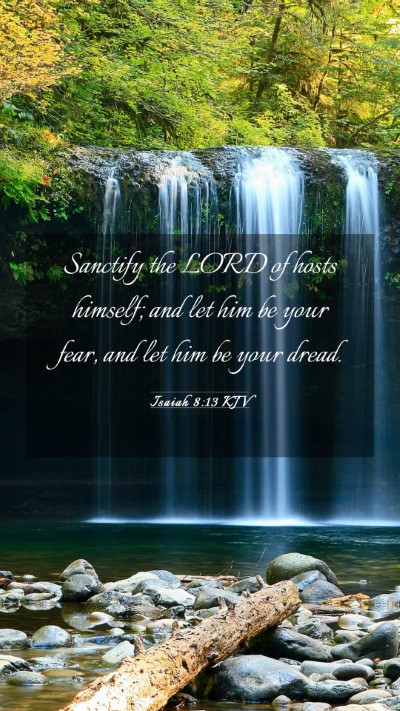 Picture 03 - Isaiah 8:13 KJV Mobile Phone Wallpaper - Sanctify the LORD of hosts himself; and let him - Mobile Bible Verse Wallpaper