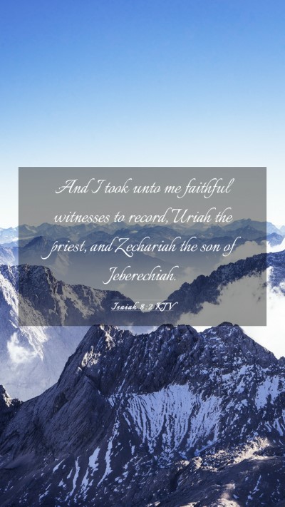 Picture 03 - Isaiah 8:2 KJV Mobile Phone Wallpaper - And I took unto me faithful witnesses to record, - Mobile Bible Verse Wallpaper