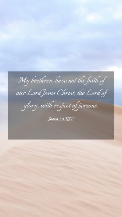 Picture 03 - James 2:1 KJV Mobile Phone Wallpaper - My brethren, have not the faith of our Lord Jesus - Mobile Bible Verse Wallpaper
