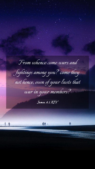 Picture 03 - James 4:1 KJV Mobile Phone Wallpaper - From whence come wars and fightings among you? - Mobile Bible Verse Wallpaper