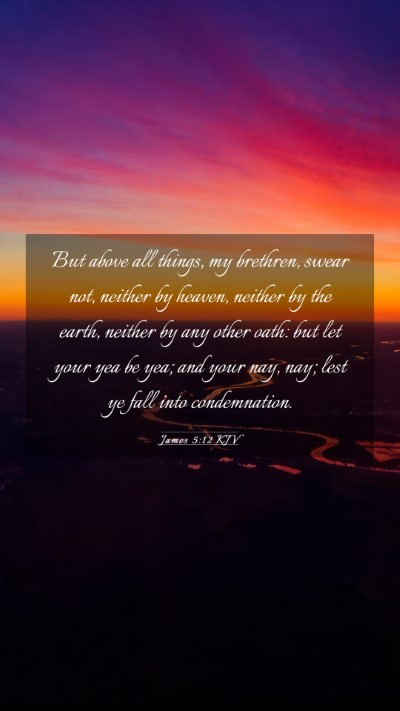 Picture 03 - James 5:12 KJV Mobile Phone Wallpaper - But above all things, my brethren, swear not, - Mobile Bible Verse Wallpaper