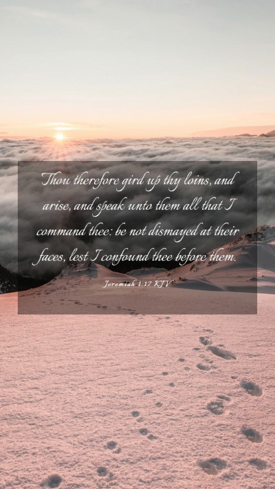 Picture 03 - Jeremiah 1:17 KJV Mobile Phone Wallpaper - Thou therefore gird up thy loins, and arise, and - Mobile Bible Verse Wallpaper