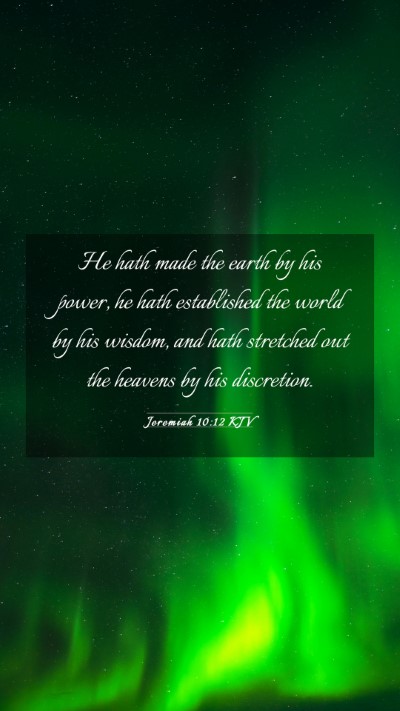 Picture 03 - Jeremiah 10:12 KJV Mobile Phone Wallpaper - He hath made the earth by his power, he hath - Mobile Bible Verse Wallpaper