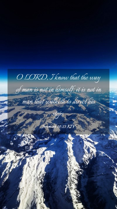 Picture 03 - Jeremiah 10:23 KJV Mobile Phone Wallpaper - O LORD, I know that the way of man is not in - Mobile Bible Verse Wallpaper