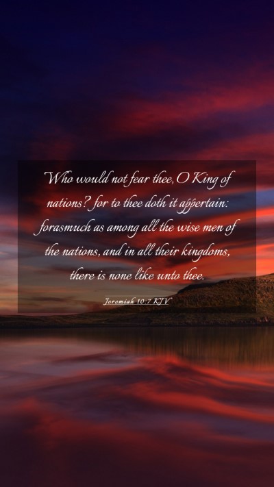Picture 03 - Jeremiah 10:7 KJV Mobile Phone Wallpaper - Who would not fear thee, O King of nations? for - Mobile Bible Verse Wallpaper