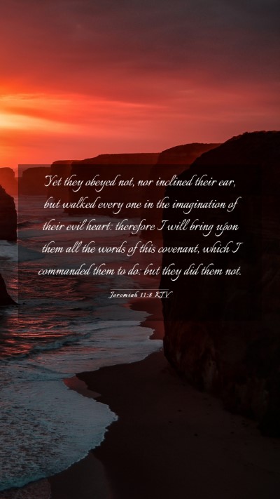 Picture 03 - Jeremiah 11:8 KJV Mobile Phone Wallpaper - Yet they obeyed not, nor inclined their ear, but - Mobile Bible Verse Wallpaper