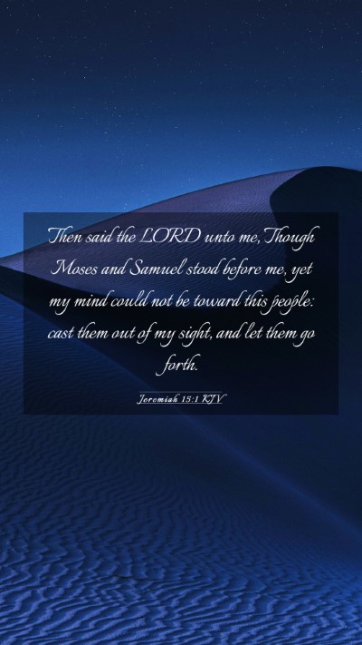 Picture 03 - Jeremiah 15:1 KJV Mobile Phone Wallpaper - Then said the LORD unto me, Though Moses and - Mobile Bible Verse Wallpaper