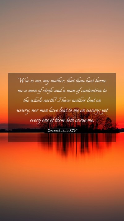 Picture 03 - Jeremiah 15:10 KJV Mobile Phone Wallpaper - Woe is me, my mother, that thou hast borne me a - Mobile Bible Verse Wallpaper