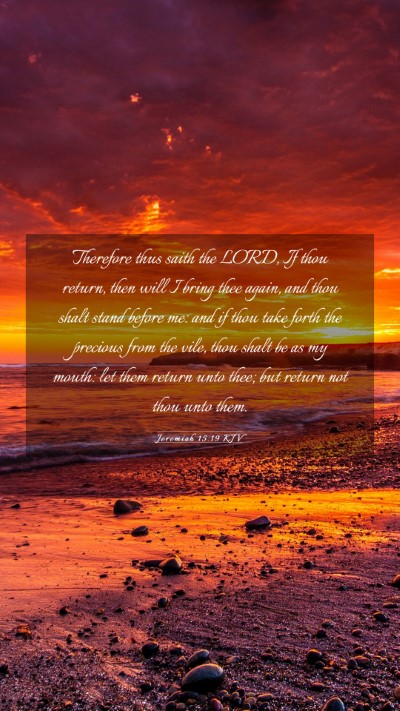 Picture 03 - Jeremiah 15:19 KJV Mobile Phone Wallpaper - Therefore thus saith the LORD, If thou return, - Mobile Bible Verse Wallpaper