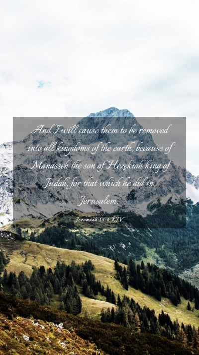 Picture 03 - Jeremiah 15:4 KJV Mobile Phone Wallpaper - And I will cause them to be removed into all - Mobile Bible Verse Wallpaper