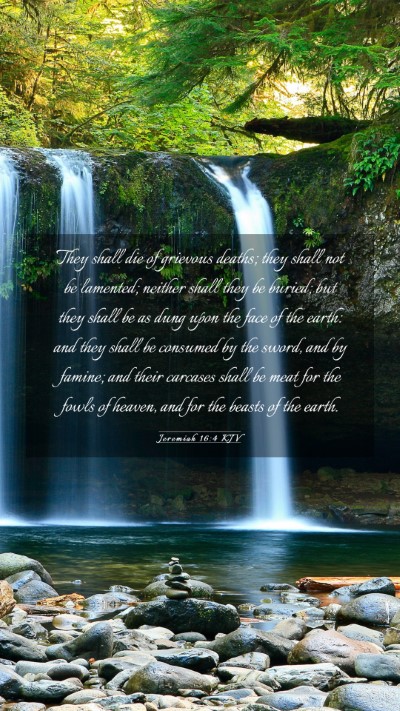 Picture 03 - Jeremiah 16:4 KJV Mobile Phone Wallpaper - They shall die of grievous deaths; they shall not - Mobile Bible Verse Wallpaper