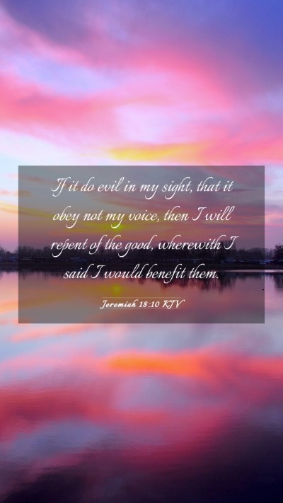 Picture 03 - Jeremiah 18:10 KJV Mobile Phone Wallpaper - If it do evil in my sight, that it obey not my - Mobile Bible Verse Wallpaper