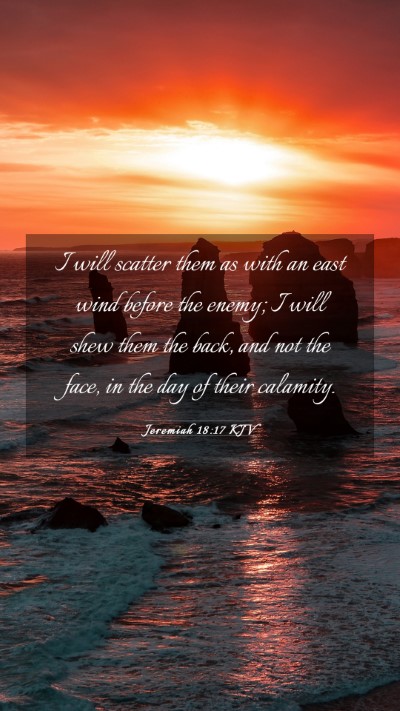 Picture 03 - Jeremiah 18:17 KJV Mobile Phone Wallpaper - I will scatter them as with an east wind before - Mobile Bible Verse Wallpaper