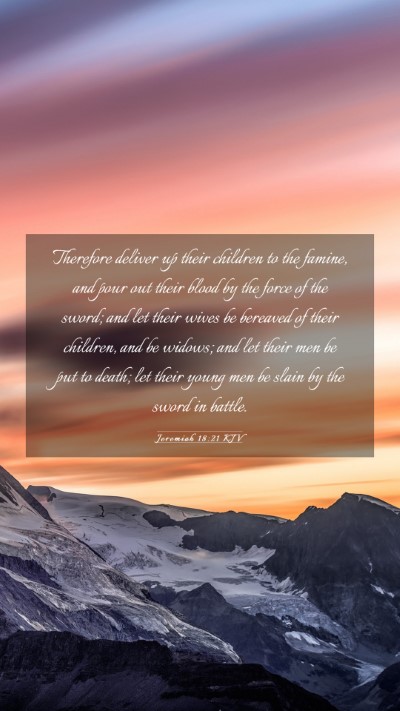 Picture 03 - Jeremiah 18:21 KJV Mobile Phone Wallpaper - Therefore deliver up their children to the - Mobile Bible Verse Wallpaper