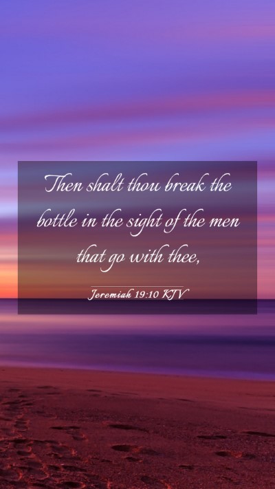 Picture 03 - Jeremiah 19:10 KJV Mobile Phone Wallpaper - Then shalt thou break the bottle in the sight of - Mobile Bible Verse Wallpaper