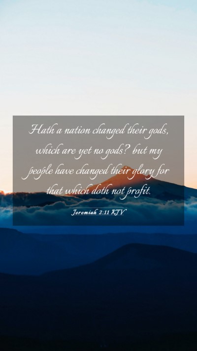 Picture 03 - Jeremiah 2:11 KJV Mobile Phone Wallpaper - Hath a nation changed their gods, which are yet - Mobile Bible Verse Wallpaper
