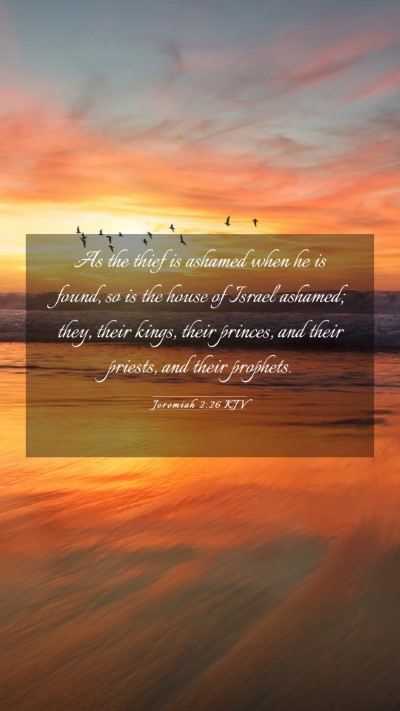 Picture 03 - Jeremiah 2:26 KJV Mobile Phone Wallpaper - As the thief is ashamed when he is found, so is - Mobile Bible Verse Wallpaper