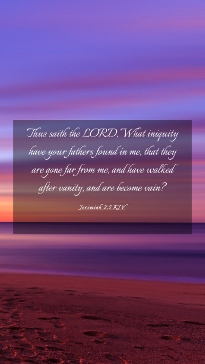 Picture 03 - Jeremiah 2:5 KJV Mobile Phone Wallpaper - Thus saith the LORD, What iniquity have your - Mobile Bible Verse Wallpaper