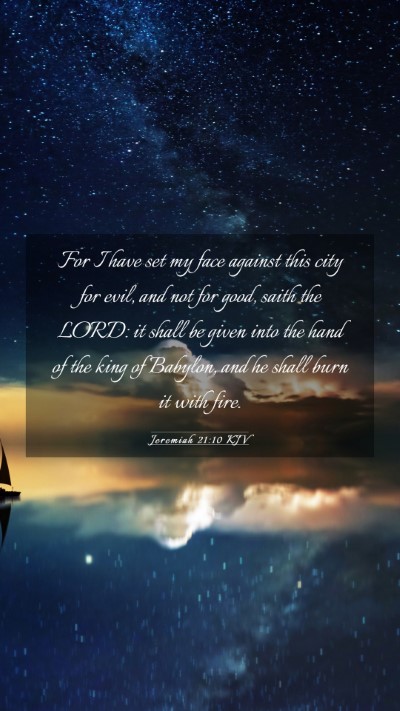 Picture 03 - Jeremiah 21:10 KJV Mobile Phone Wallpaper - For I have set my face against this city for - Mobile Bible Verse Wallpaper