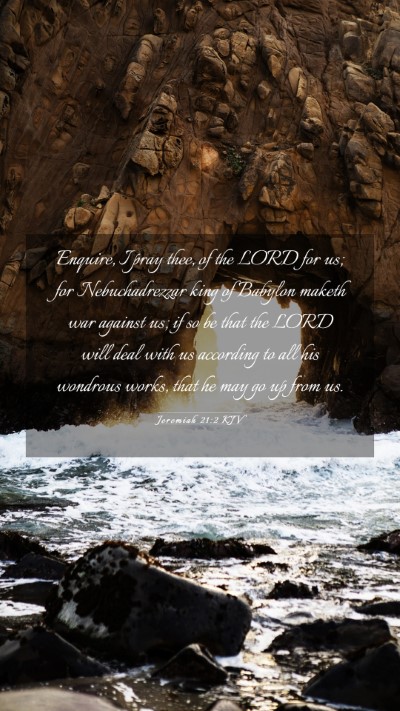 Picture 03 - Jeremiah 21:2 KJV Mobile Phone Wallpaper - Enquire, I pray thee, of the LORD for us; for - Mobile Bible Verse Wallpaper