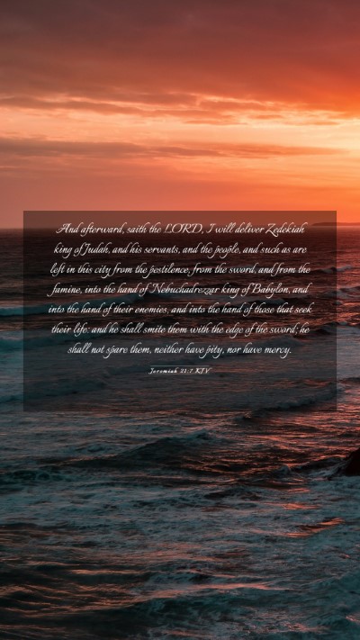 Picture 03 - Jeremiah 21:7 KJV Mobile Phone Wallpaper - And afterward, saith the LORD, I will deliver - Mobile Bible Verse Wallpaper