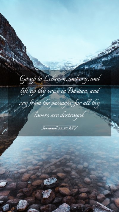 Picture 03 - Jeremiah 22:20 KJV Mobile Phone Wallpaper - Go up to Lebanon, and cry; and lift up thy voice - Mobile Bible Verse Wallpaper