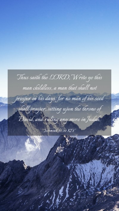 Picture 03 - Jeremiah 22:30 KJV Mobile Phone Wallpaper - Thus saith the LORD, Write ye this man childless, - Mobile Bible Verse Wallpaper