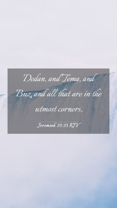 Picture 03 - Jeremiah 25:23 KJV Mobile Phone Wallpaper - Dedan, and Tema, and Buz, and all that are in the - Mobile Bible Verse Wallpaper