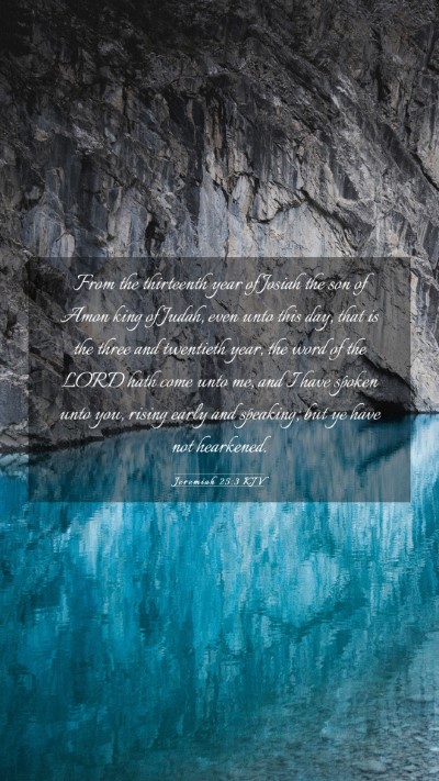 Picture 03 - Jeremiah 25:3 KJV Mobile Phone Wallpaper - From the thirteenth year of Josiah the son of - Mobile Bible Verse Wallpaper