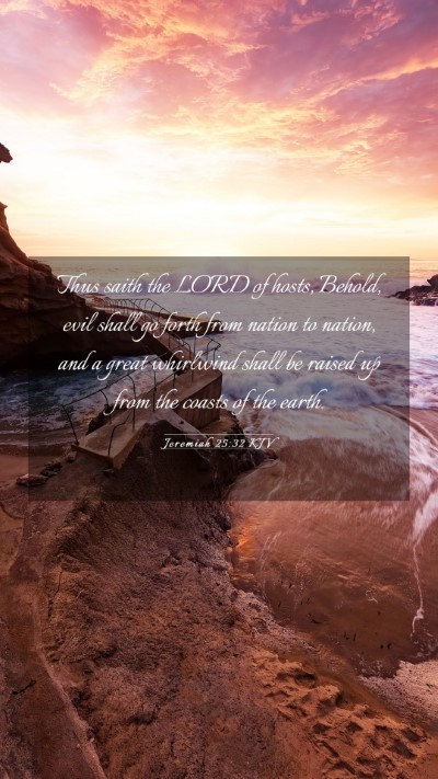 Picture 03 - Jeremiah 25:32 KJV Mobile Phone Wallpaper - Thus saith the LORD of hosts, Behold, evil shall - Mobile Bible Verse Wallpaper