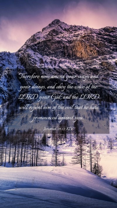 Picture 03 - Jeremiah 26:13 KJV Mobile Phone Wallpaper - Therefore now amend your ways and your doings, - Mobile Bible Verse Wallpaper