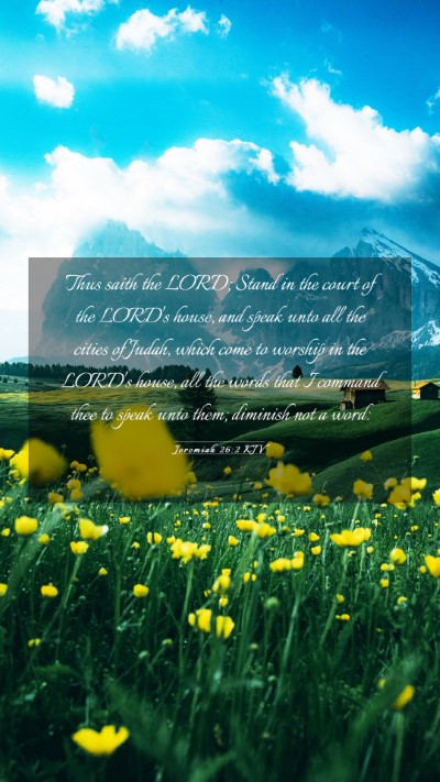 Picture 03 - Jeremiah 26:2 KJV Mobile Phone Wallpaper - Thus saith the LORD; Stand in the court of the - Mobile Bible Verse Wallpaper