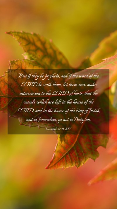 Picture 03 - Jeremiah 27:18 KJV Mobile Phone Wallpaper - But if they be prophets, and if the word of the - Mobile Bible Verse Wallpaper