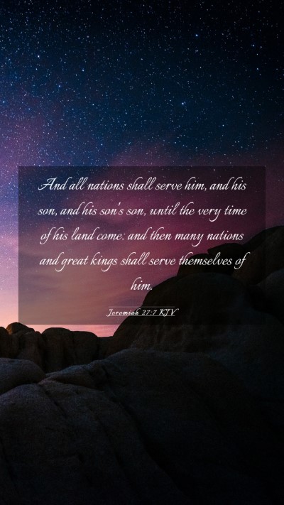 Picture 03 - Jeremiah 27:7 KJV Mobile Phone Wallpaper - And all nations shall serve him, and his son, and - Mobile Bible Verse Wallpaper