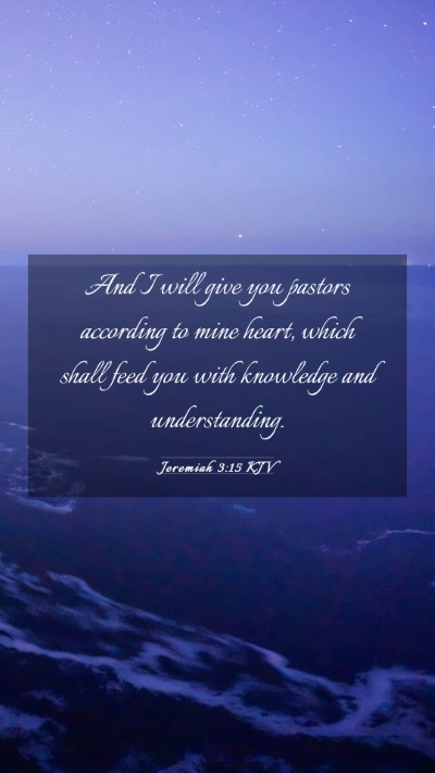Picture 03 - Jeremiah 3:15 KJV Mobile Phone Wallpaper - And I will give you pastors according to mine - Mobile Bible Verse Wallpaper
